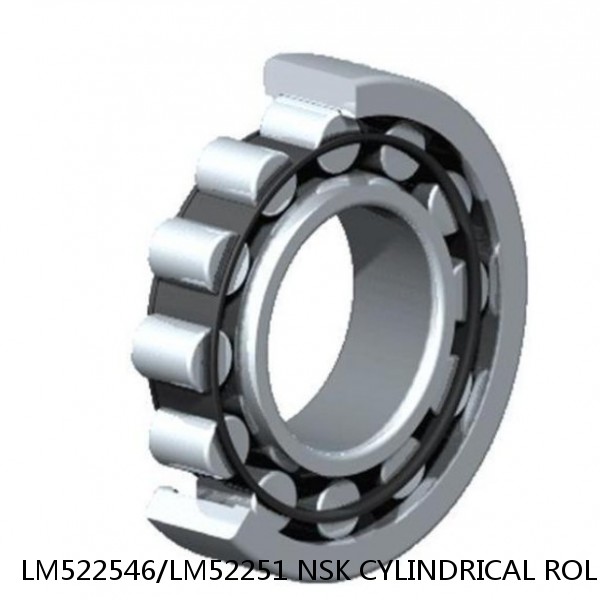 LM522546/LM52251 NSK CYLINDRICAL ROLLER BEARING