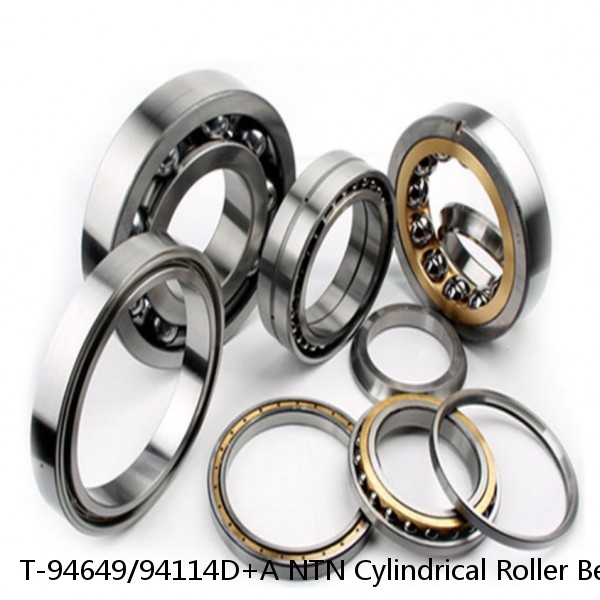 T-94649/94114D+A NTN Cylindrical Roller Bearing