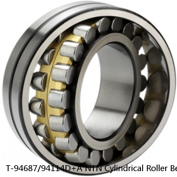 T-94687/94114D+A NTN Cylindrical Roller Bearing