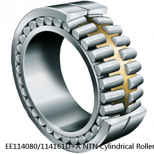 EE114080/114161D+A NTN Cylindrical Roller Bearing